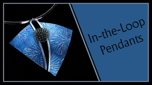 All about Helen Breil's "In The Loop Pendants" Class