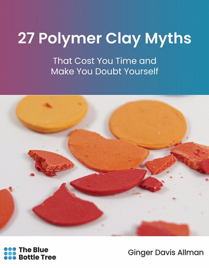 Free 27 Polymer Clay Myths by The Blue Bottle Tree