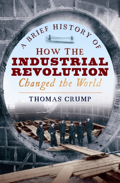 A Brief History of How the Industrial Revolution Changed the World ...