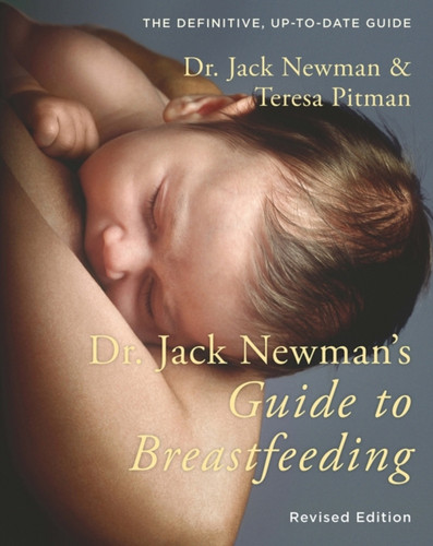 Dr. Jack Newman's Guide to Breastfeeding 9781780662305 Paperback