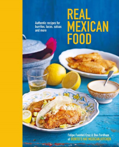 Real Mexican Food 9781849758192 Hardback Real Mexican Food 9781849758192 Hardback