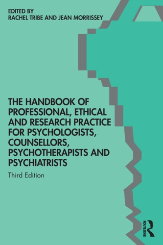 The Handbook of Professional Ethical and Research Practice for Psychologists, Counsellors, Psychotherapists and Psychiatrists 9781138352087 Paperback The Handbook of Professional Ethical and Research Practice for Psychologists, Counsellors, Psychotherapists and Psychiatrists 9781138352087 Paperback