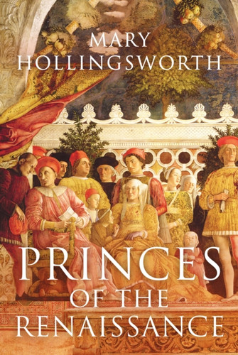 Princes of the Renaissance 9781788547833 Hardback Princes of the Renaissance 9781788547833 Hardback