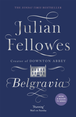 Julian Fellowes's Belgravia 9781474603546 Paperback