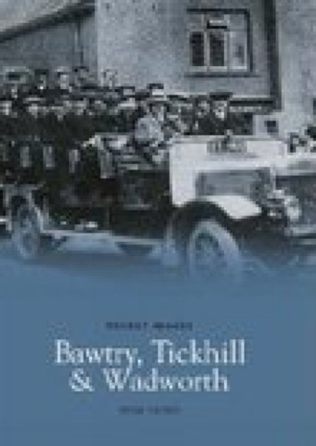 Bawtry, Tickhill and Wadworth: Pocket Images 9781845882501 Paperback Bawtry, Tickhill and Wadworth: Pocket Images 9781845882501 Paperback
