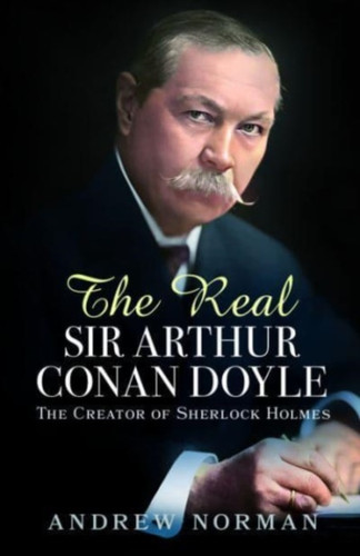 The Real Sir Arthur Conan Doyle 9781399042055