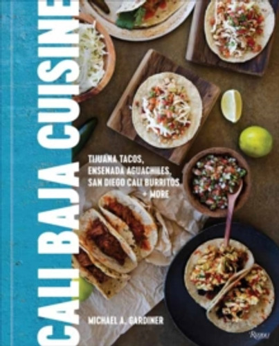 Cali Baja Cuisine 9780847873555 Hardback Cali Baja Cuisine 9780847873555 Hardback
