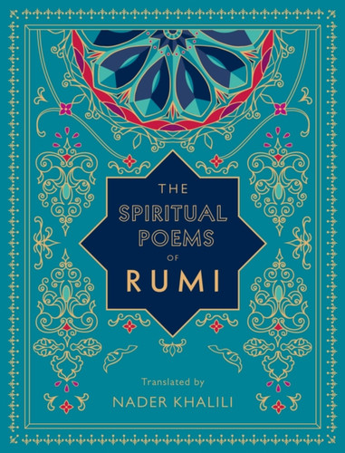 The Spiritual Poems of Rumi 9781577152187 Hardback The Spiritual Poems of Rumi 9781577152187 Hardback