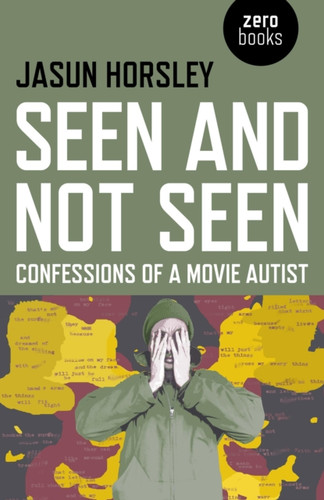 Seen and Not Seen – Confessions of a Movie Autist 9781782796756 Paperback