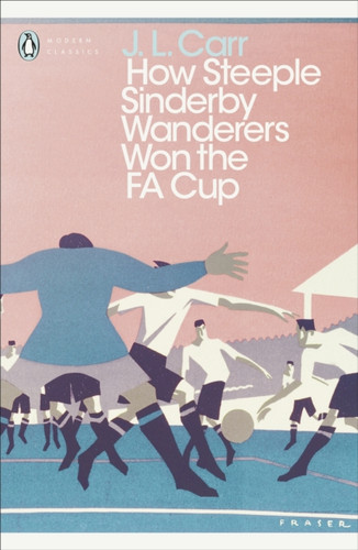 How Steeple Sinderby Wanderers Won the F.A. Cup 9780241252345 Paperback