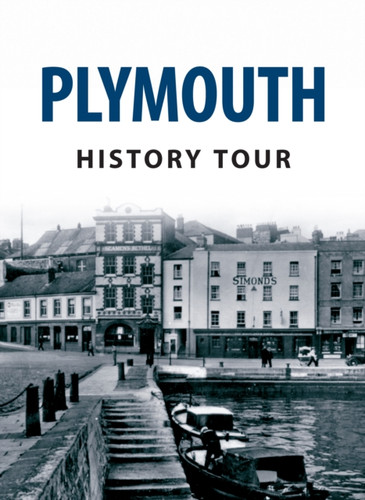 Plymouth History Tour 9781445641492 Paperback Plymouth History Tour 9781445641492 Paperback