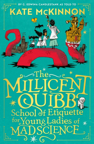 The Millicent Quibb School of Etiquette for Young Ladies of Mad Science 9780008710682 Paperback