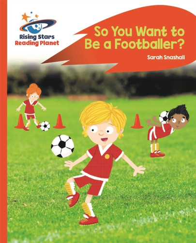 Reading Planet - So You Want to be a Footballer? - Orange: Rocket Phonics 9781510442085 Paperback Reading Planet - So You Want to be a Footballer? - Orange: Rocket Phonics 9781510442085 Paperback