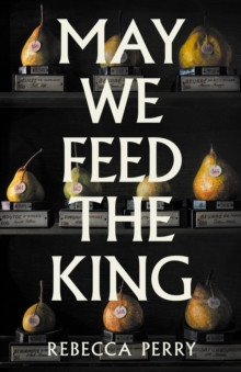 May We Feed the King 9781803513867 Hardback