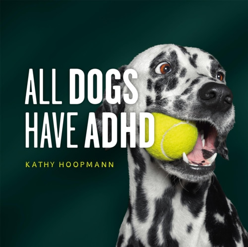 All Dogs Have ADHD 9781399839952 Hardback