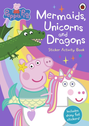 Peppa Pig: Mermaids, Unicorns and Dragons Sticker Activity Book 9780241371671 Paperback