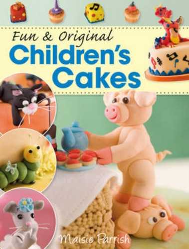 Fun & Original Children's Cakes 9780715336311 Paperback Fun & Original Children's Cakes 9780715336311 Paperback