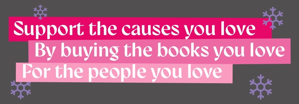 Support the Causes you Love, by buying the books you love, for the people you love