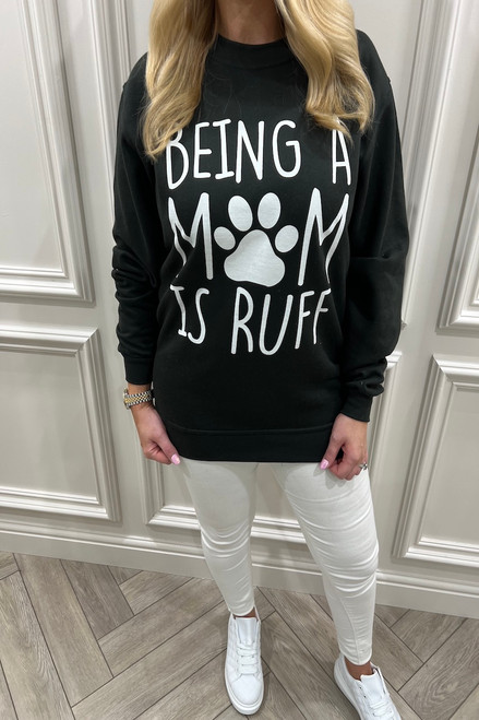 Being a Dog Mum is Ruff  Sweatshirt