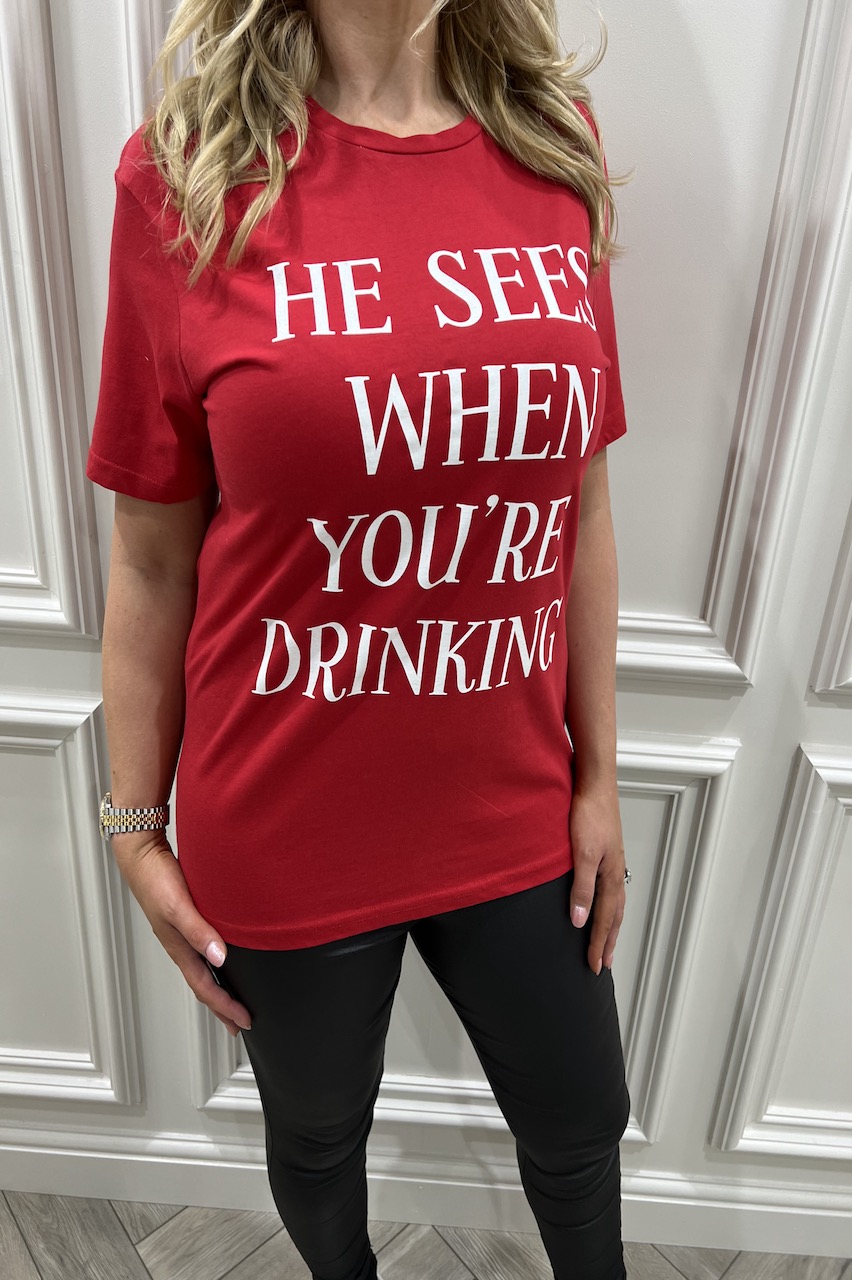 Red He See's When Your Drinking Christmas T Shirt