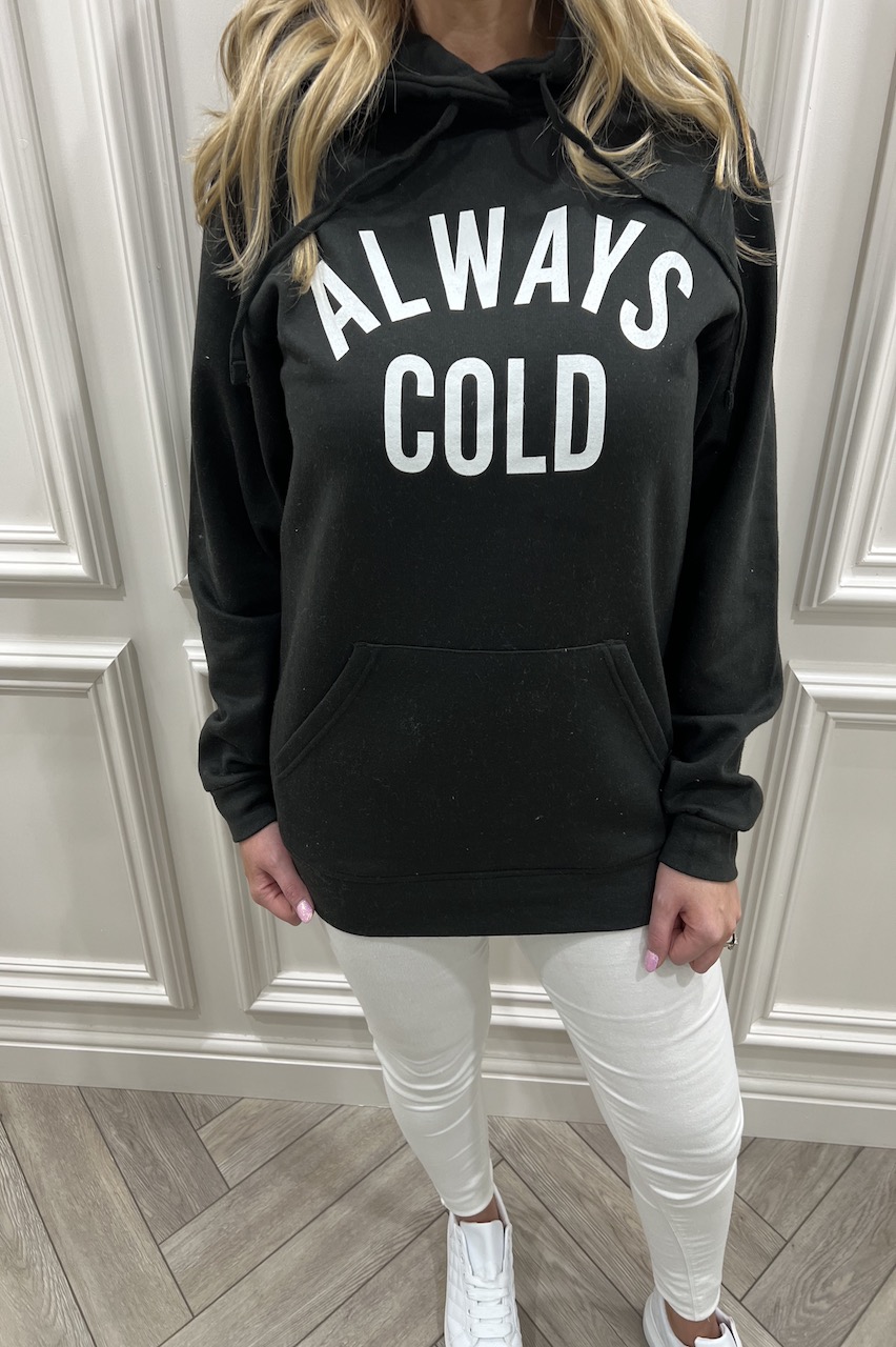 Black always cold Hoodie