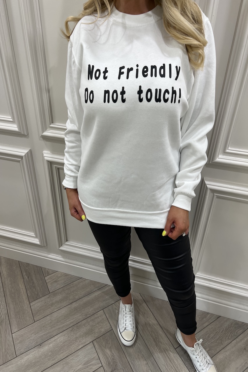 White 'Not friendly do not touch' Sweatshirt 