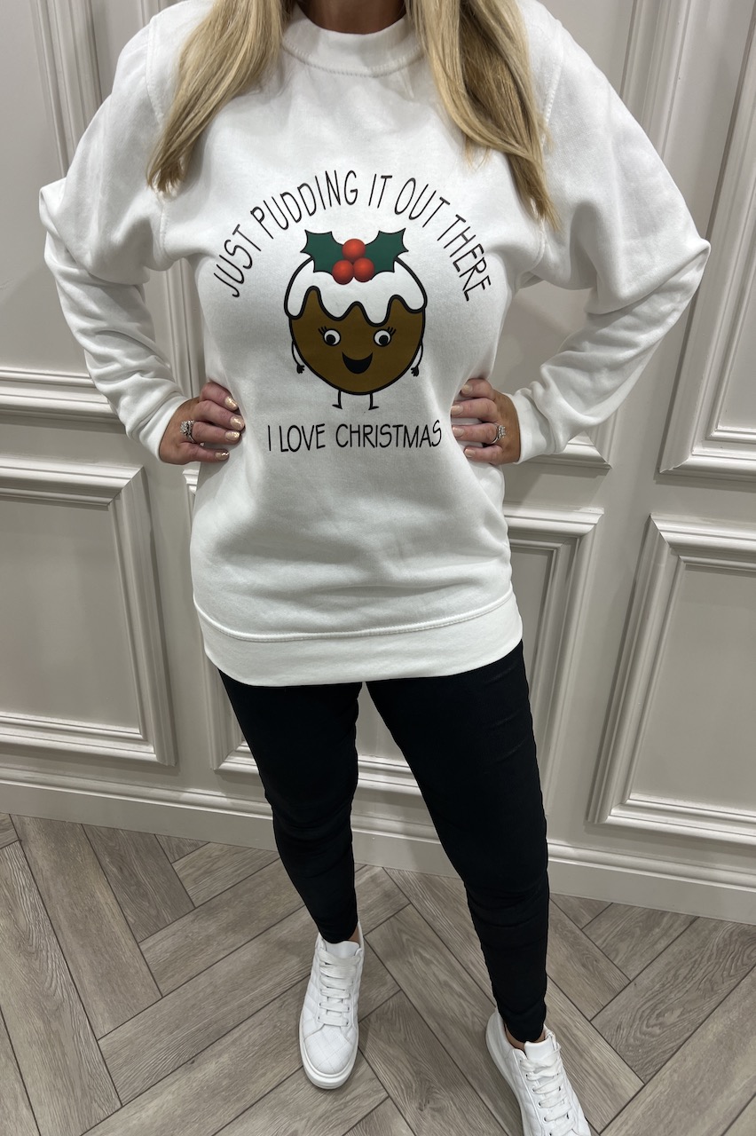 White 'Just Pudding it out there...' Christmas Sweatshirt 