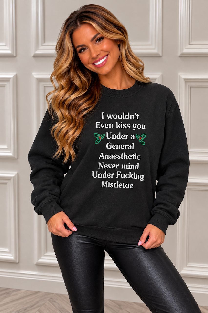 Black ' I wouldn't kiss you' Christmas Sweatshirt