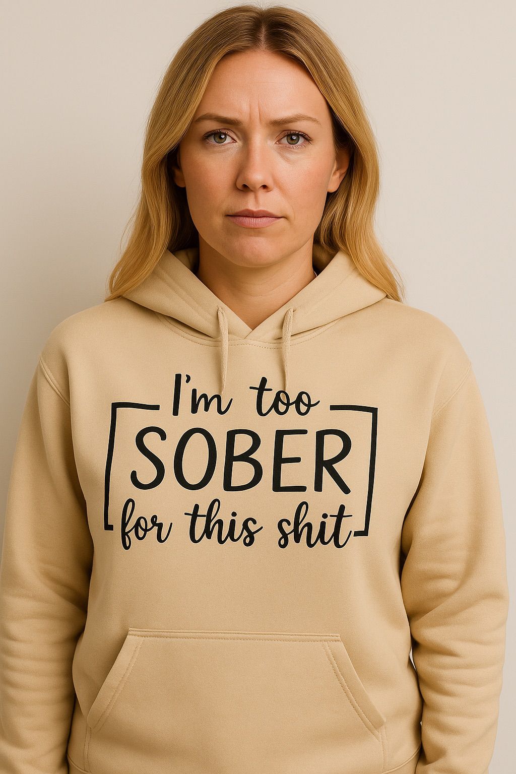 Beige 'I'm to sober...' Hoodie