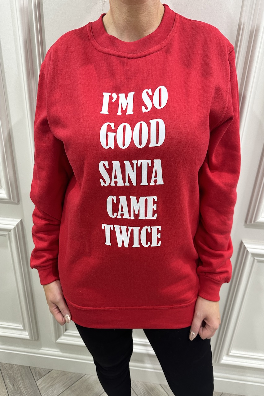 Red I'm So Good Santa Came Twice Christmas Sweatshirt