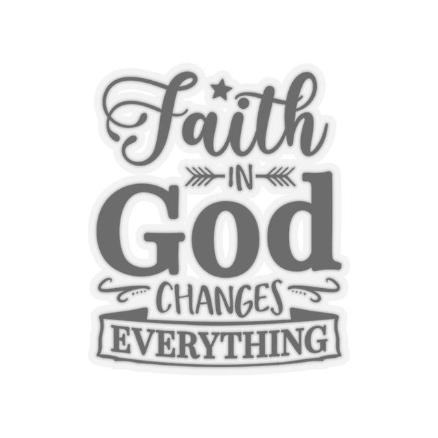 Kiss-Cut Stickers, faith in God changes everything