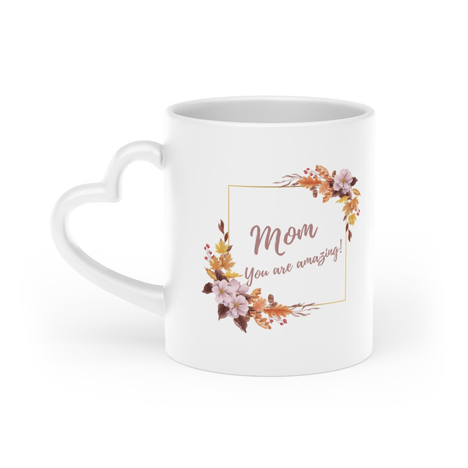 Heart-Shaped Mug, Mug for mom, gift for mum, Mom you are amazing mug