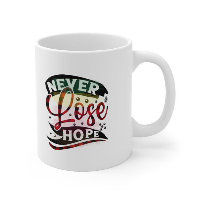 Ceramic Mug 11oz, Never Lose Hope Mug, Inspirational Mug