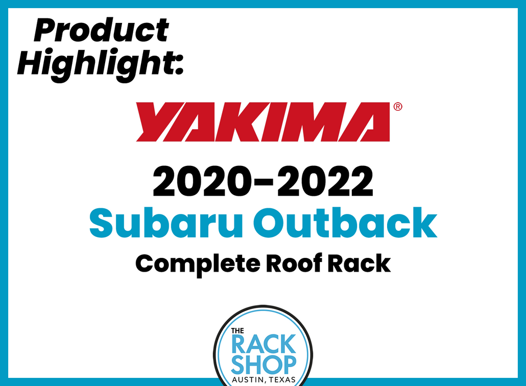 Product Highlight: 2020-2022 Subaru Outback Yakima Roof Rack