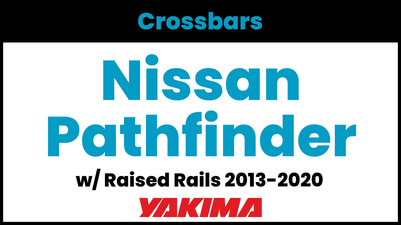 2013-2020 Nissan Pathfinder (w/raised rails) Yakima Crossbar Complete Roof  Rack