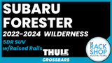 2022-2024 Subaru Forester WILDERNESS (w/raised rails) Thule Crossbar Complete Roof Rack