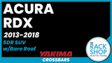 2013-2018 Acura RDX (w/bare roof) Yakima Crossbar Complete Roof Rack