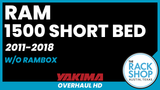 2011-2018 RAM 1500 Short Bed | Yakima OverHaul HD Complete Truck Bed Rack | Towers & Bars