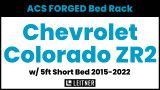 2015-2022 Chevrolet Colorado ZR2 - 5ft Bed | Leitner ACS FORGED Bed Rack