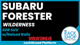 2022-2024 Subaru Forester Wilderness Yakima LockNLoad Complete Roof Rack System