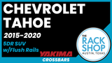 2015-2020 Chevrolet Tahoe (w/flush rails) Yakima Crossbar Complete Roof Rack