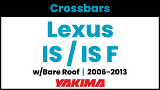 Lexus IS / IS F Yakima Crossbar Complete Roof Rack | 2006-2013