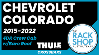 Chevrolet Colorado Crew Cab Thule Crossbar Complete Roof Rack | 2015-2022
