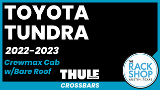 2022-2023 Toyota Tundra Crewmax Thule Crossbar Complete Roof Rack