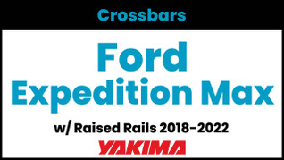 Ford Expedition MAX (w/raised rails) Yakima Crossbar Complete Roof Rack | 2008-2022