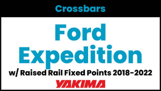 Ford Expedition (w/raised rail fixed points) Yakima Crossbar Complete Roof Rack | 2018-2022