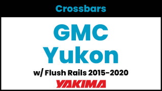 GMC Yukon (w/flush rails) Yakima Crossbar Complete Roof Rack | 2015-2020