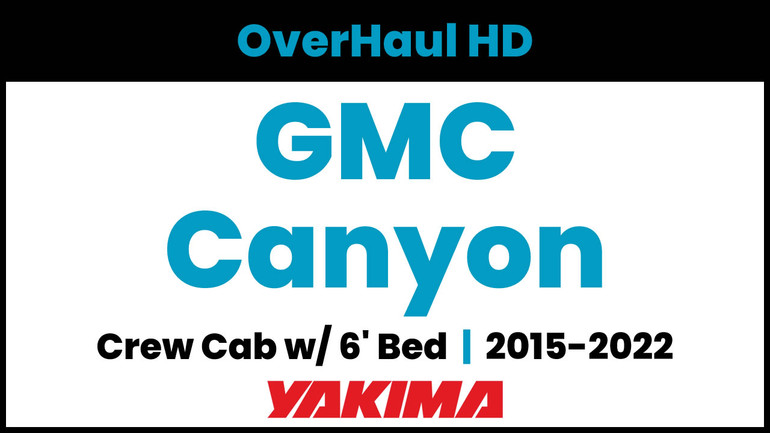 GMC Canyon Crew Cab - 6ft Bed | Yakima OverHaul HD Complete Bed Rack | 2015-2022