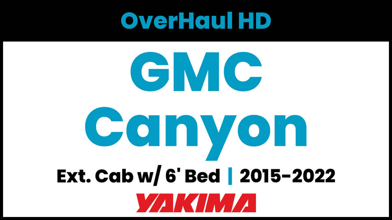 GMC Canyon Ext. Cab - 6ft Bed | Yakima OverHaul HD Complete Bed Rack | 2015-2022