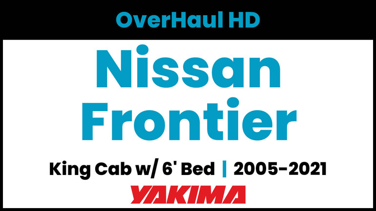 Nissan Frontier King Cab - 6ft Bed | Yakima OverHaul HD Complete Bed Rack | 2005-2021